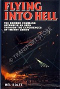 Book cover of Flying Into Hell - The Bomber Command Offensive as seen Through the Experiences of Twenty Crews by ROLFE, Mel 